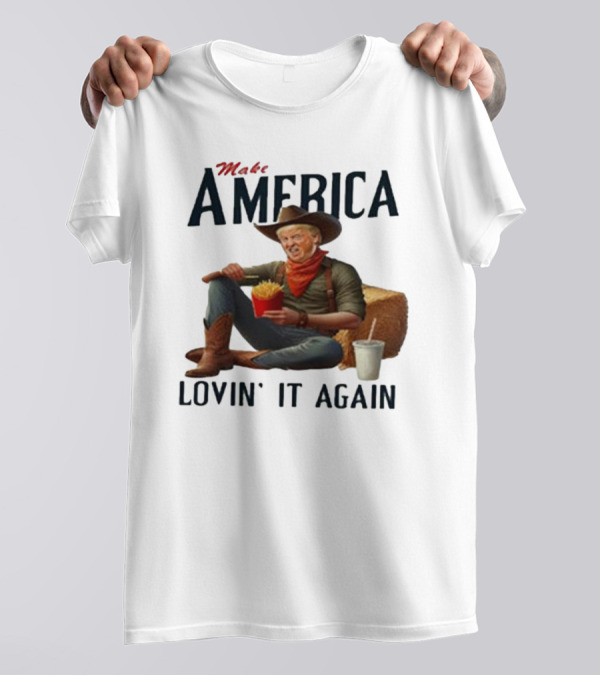Make America Lovin' It Again Trump Cowboy Eating Fries T-Shirt
