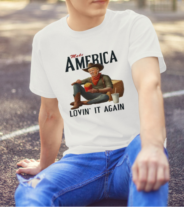 Make America Lovin' It Again Trump Cowboy Eating Fries T-Shirt