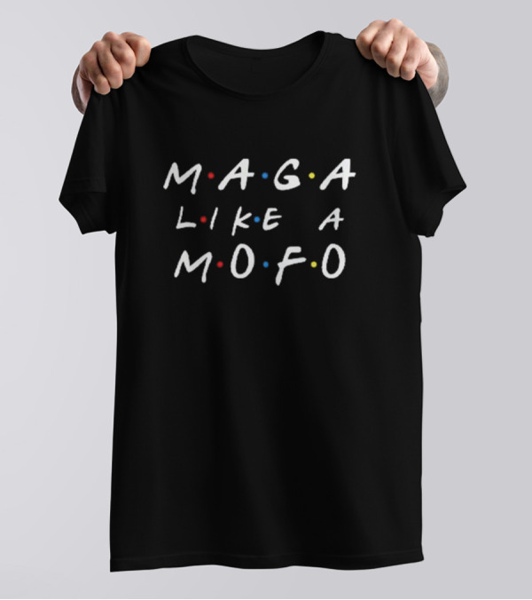 MAGA Like Mofo Friends Style Logo Parody Text T-Shirt