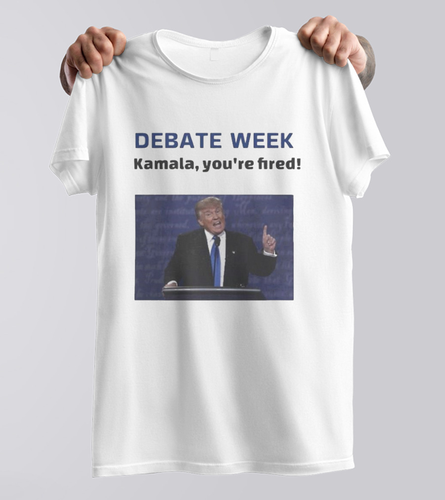 DEBATE WEEK Kamala You're Fired Donald Trump Gesture T-Shirt