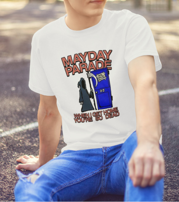Mayday Parade 05 No Cold Callers When I Get Home You’re So Dead T-Shirt