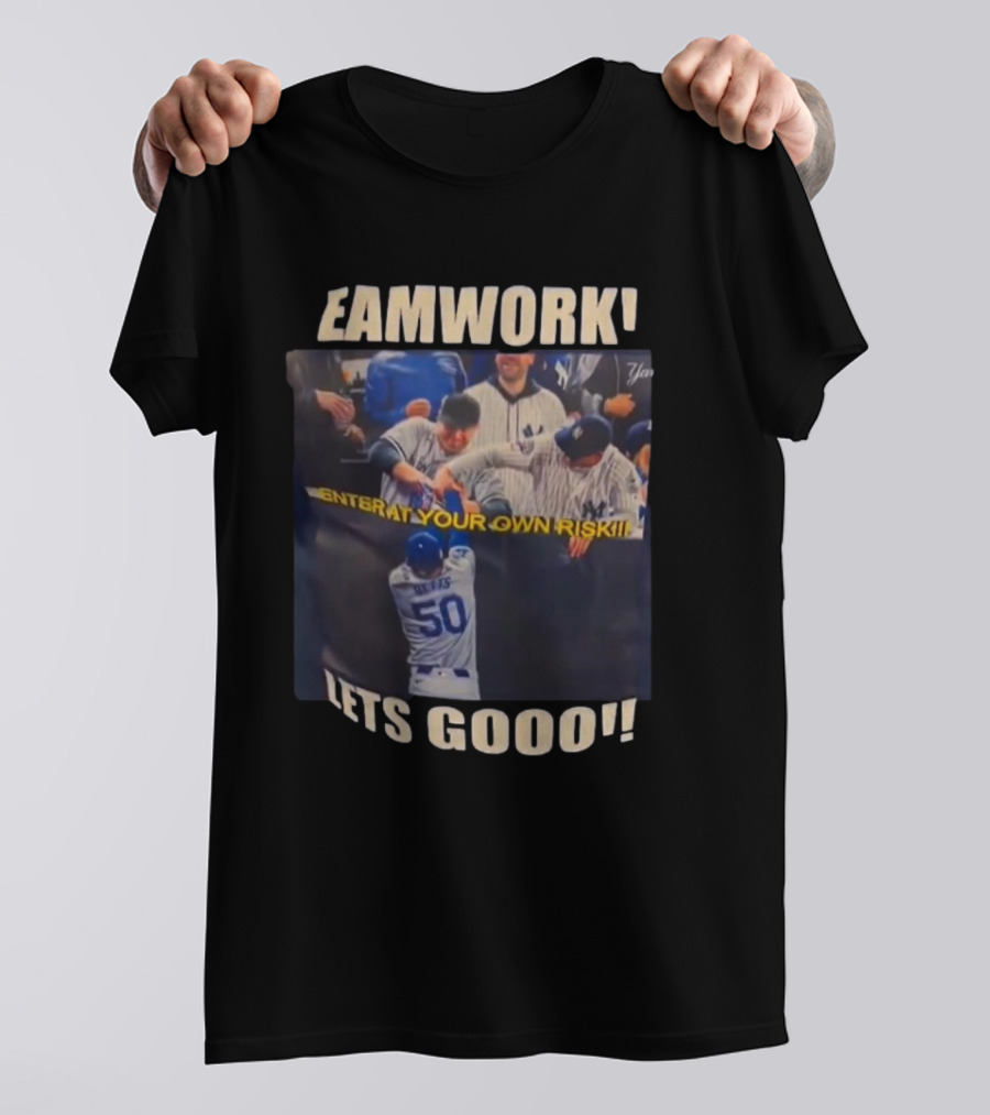 Teamwork Enter At Your Own Risk Lets Gooo Dodgers Yankees T-Shirt