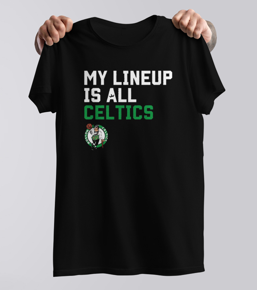 Boston Celtics NBA My Lineup Is All Celtics Basketball Sportiqe Comfy T-Shirt