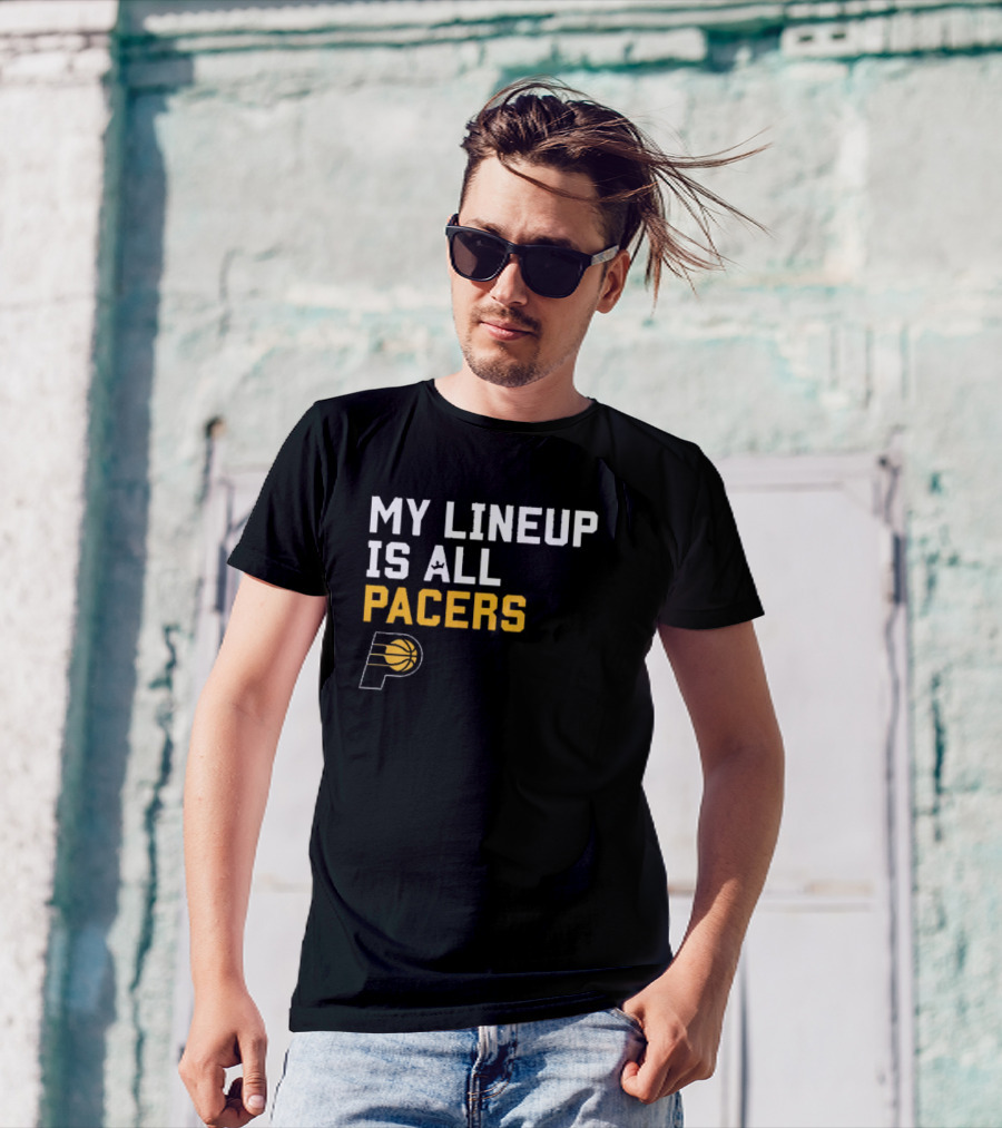 Indiana Pacers NBA My Lineup Is All Pacers Sportiqe Comfy Basketball T-Shirt