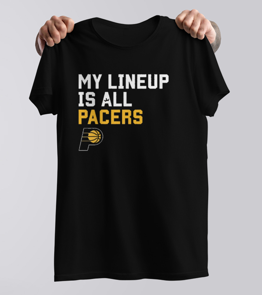 Indiana Pacers NBA My Lineup Is All Pacers Sportiqe Comfy Basketball T-Shirt