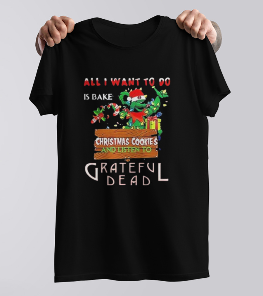 All I Want To Do Is Bake Christmas Cookies And Listen To Grateful Dead Bear Santa Hat T-Shirt