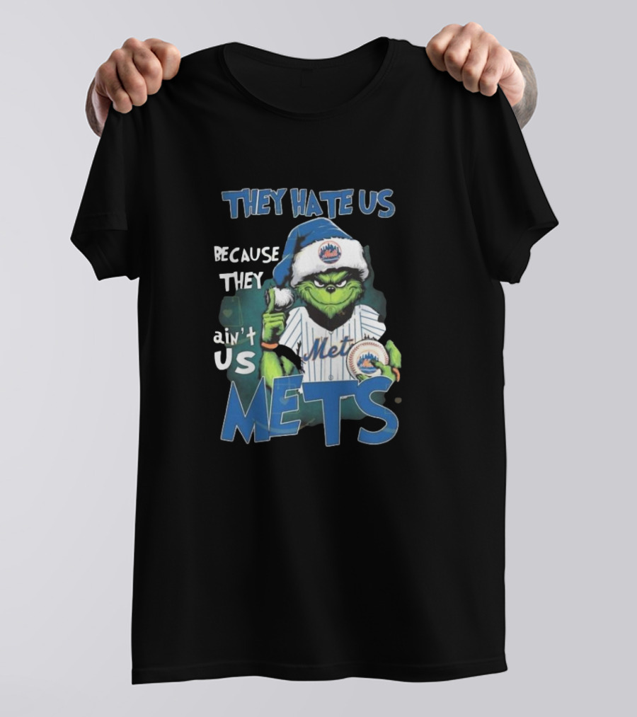 They Hate Us Because They Ain’t Us Mets Grinch T-Shirt
