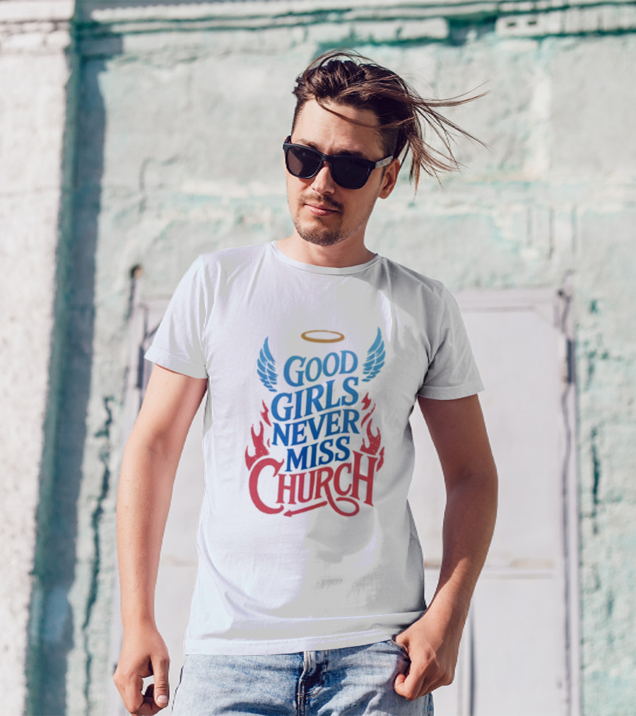 Good Girls Never Miss Church With Halo Wings And Flames T-Shirt