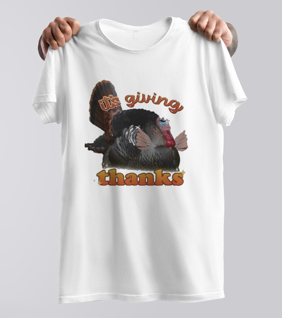 It's Giving Thanks Turkey Thanksgiving Snazzyseagull T-Shirt