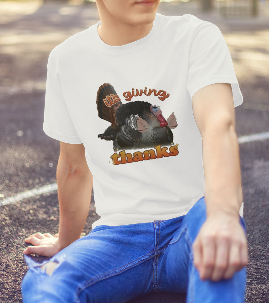 It's Giving Thanks Turkey Thanksgiving Snazzyseagull T-Shirt