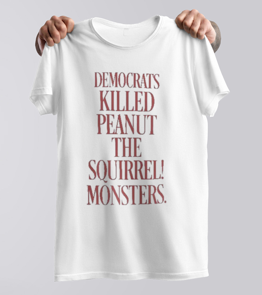 Justice For Peanut Democrats Killed Peanut The Squirrel Monsters T-Shirt