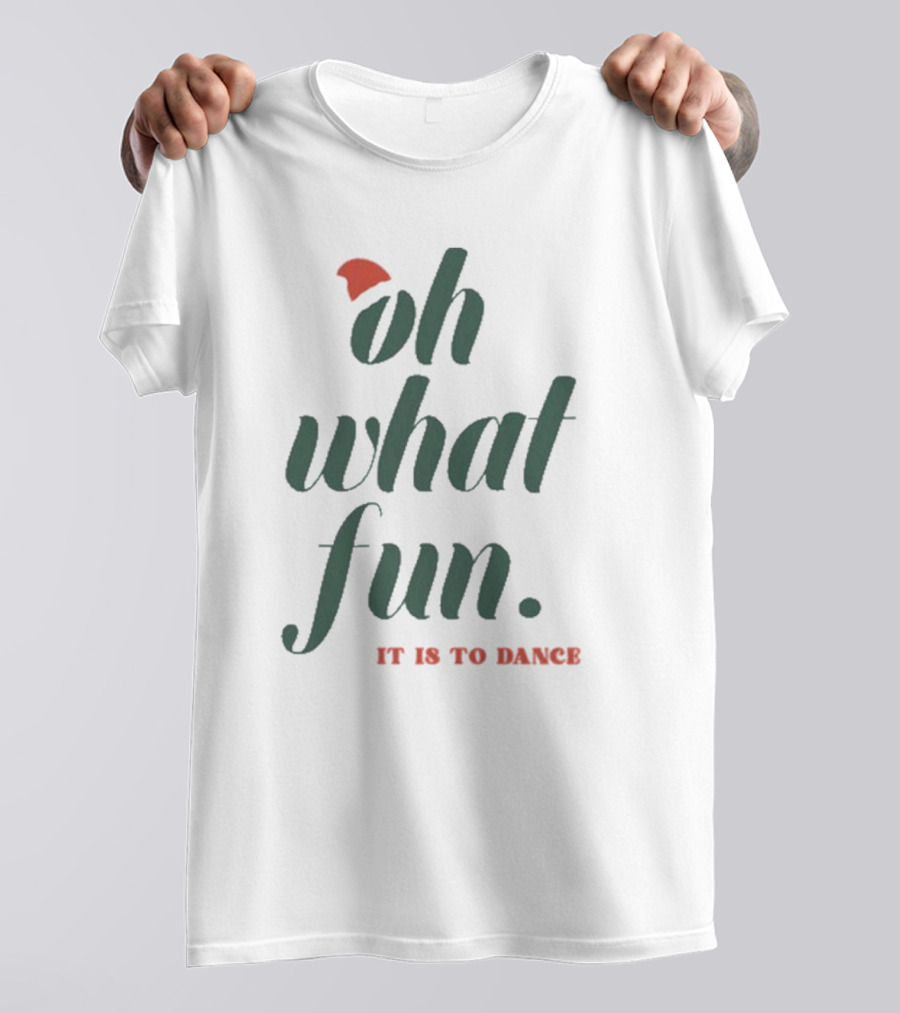 Oh What Fun It Is To Dance Christmas Hayley Erbert Wearing T-Shirt