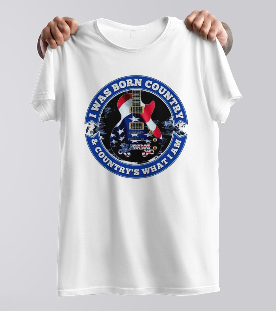 I Was Born Country And Country's What I Am Alabama Guitar USA Flag T-Shirt