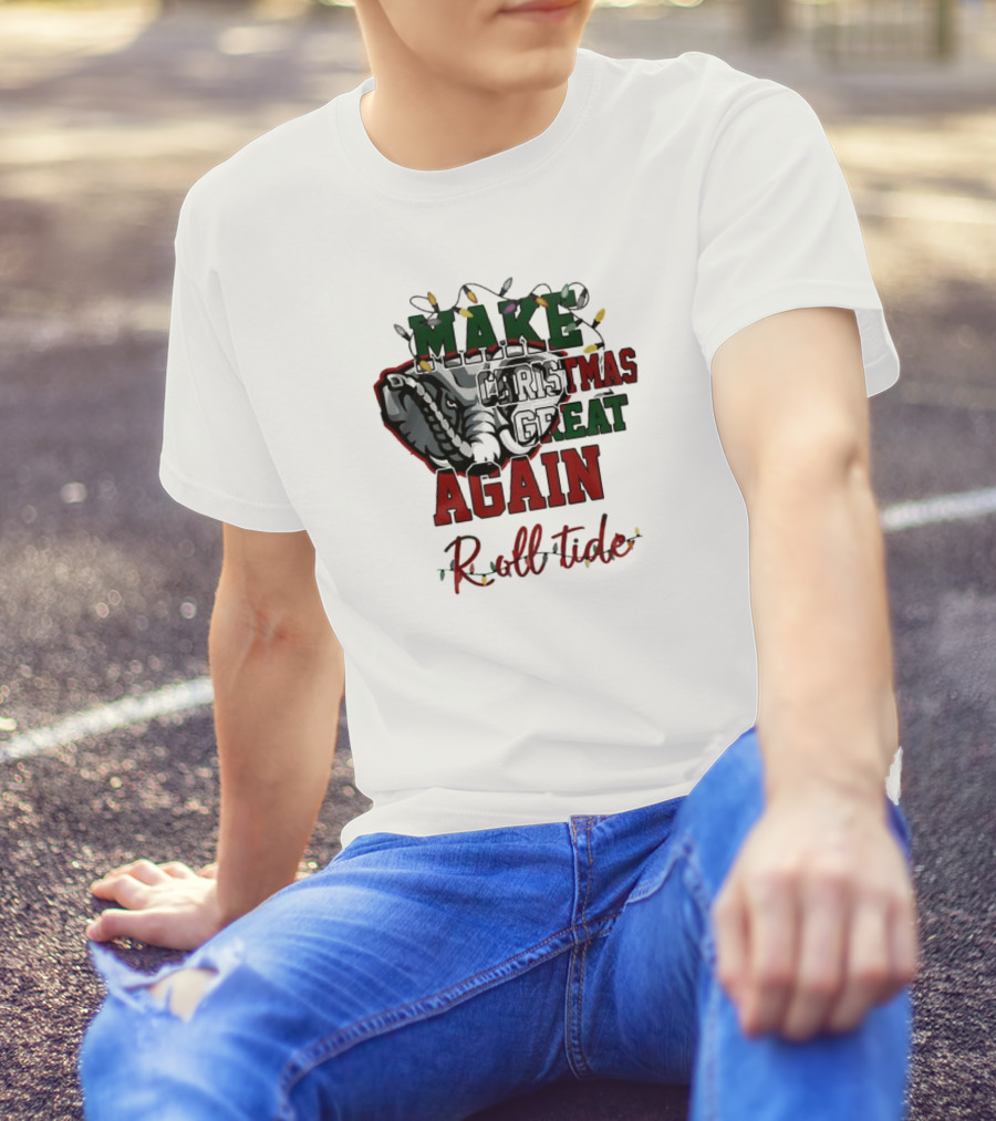 Alabama Crimson Tide Make Christmas Great Again Roll Tide T-Shirt