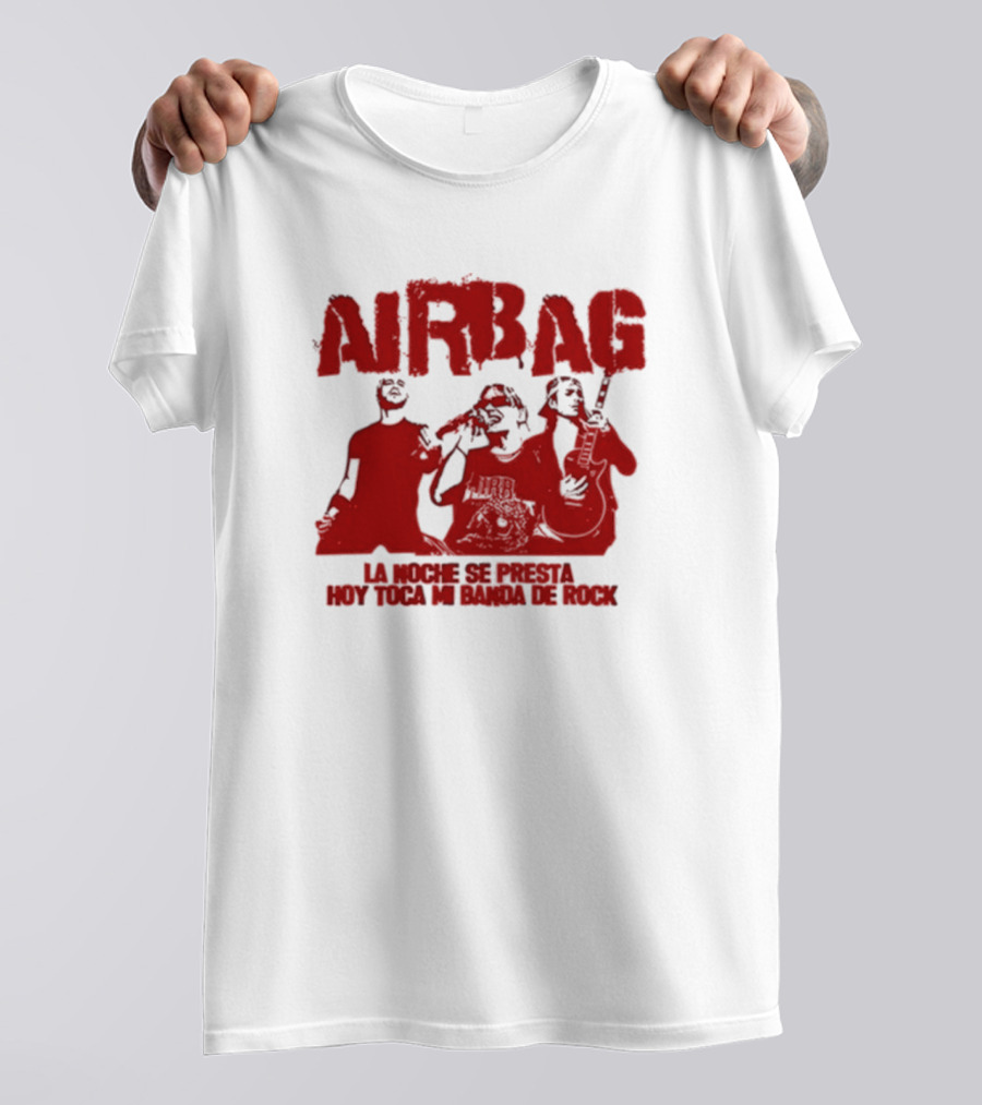AIRBAG La Noche Se Presta Hoy Toca Mi Banda De Rock T-Shirt