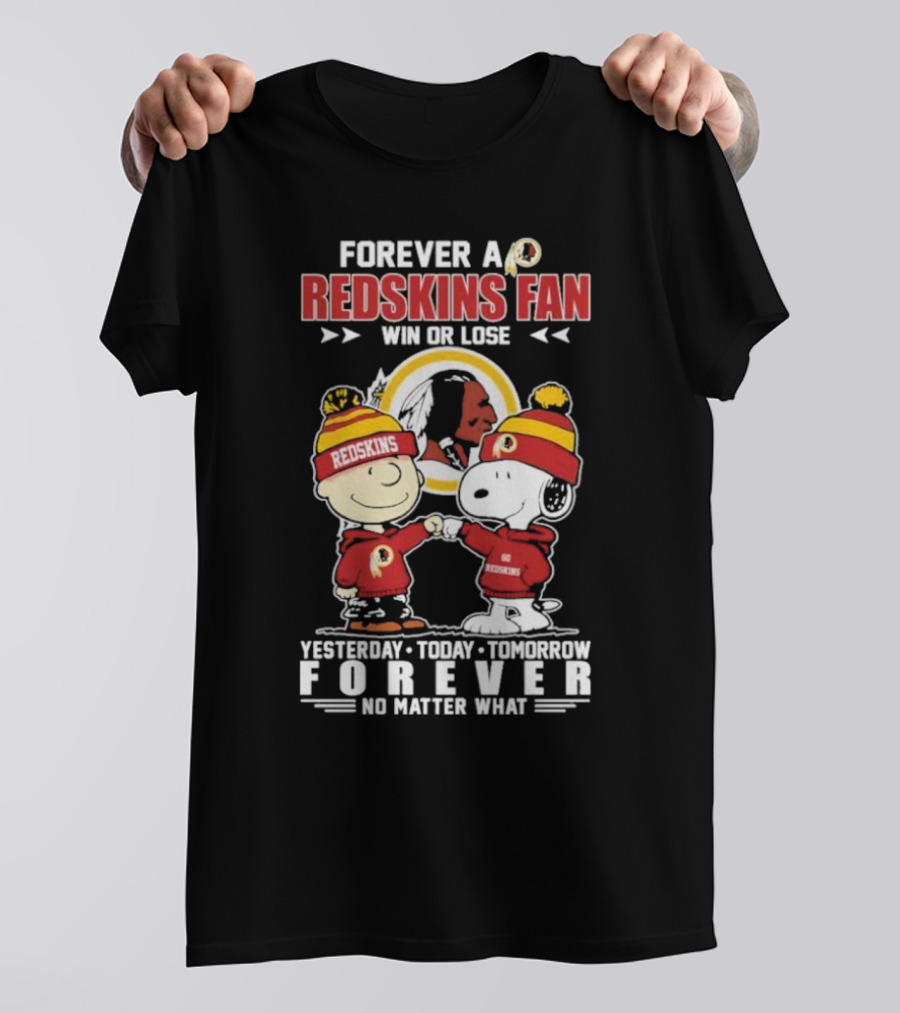 Snoopy And Charlie Brown Forever A Redskins Fan Win Or Lose Yesterday Today Tomorrow Forever No Matter What T-Shirt