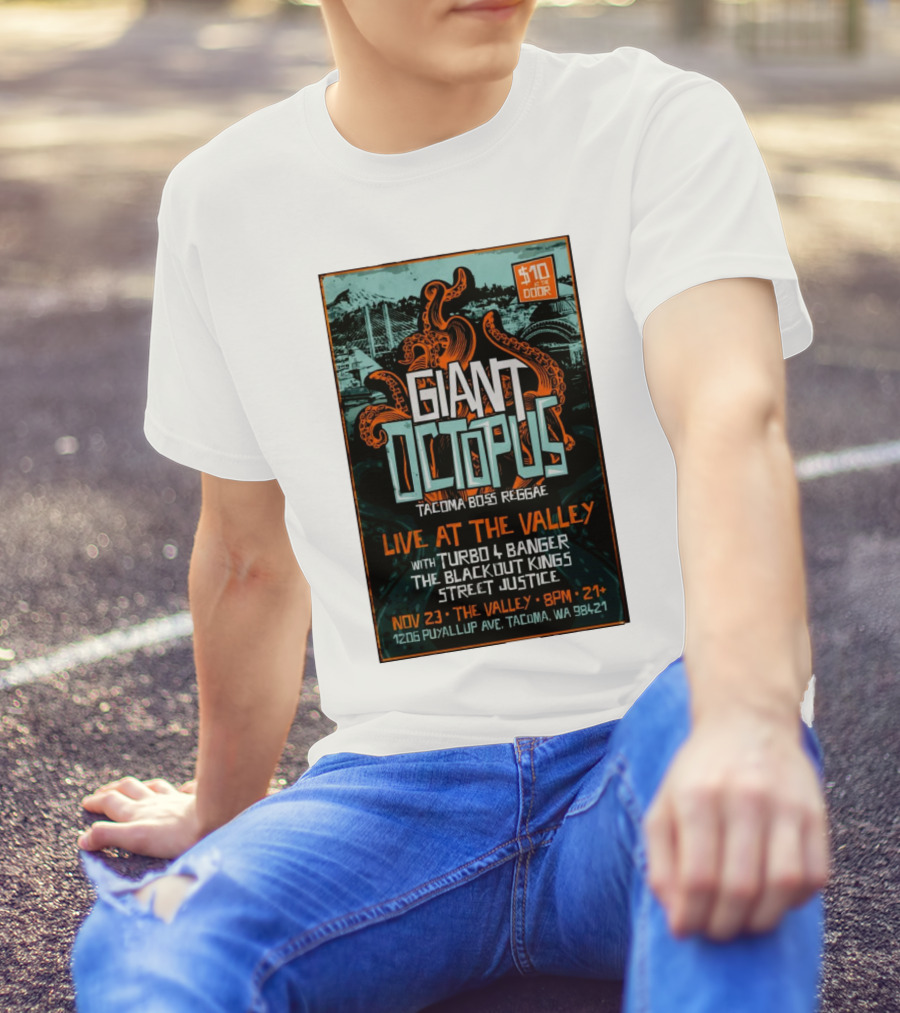 Giant Octopus Tacoma Boss Reggae Live At The Valley Nov 23 With Turbo 4 Banger The Blackout Kings Street Justice T-Shirt