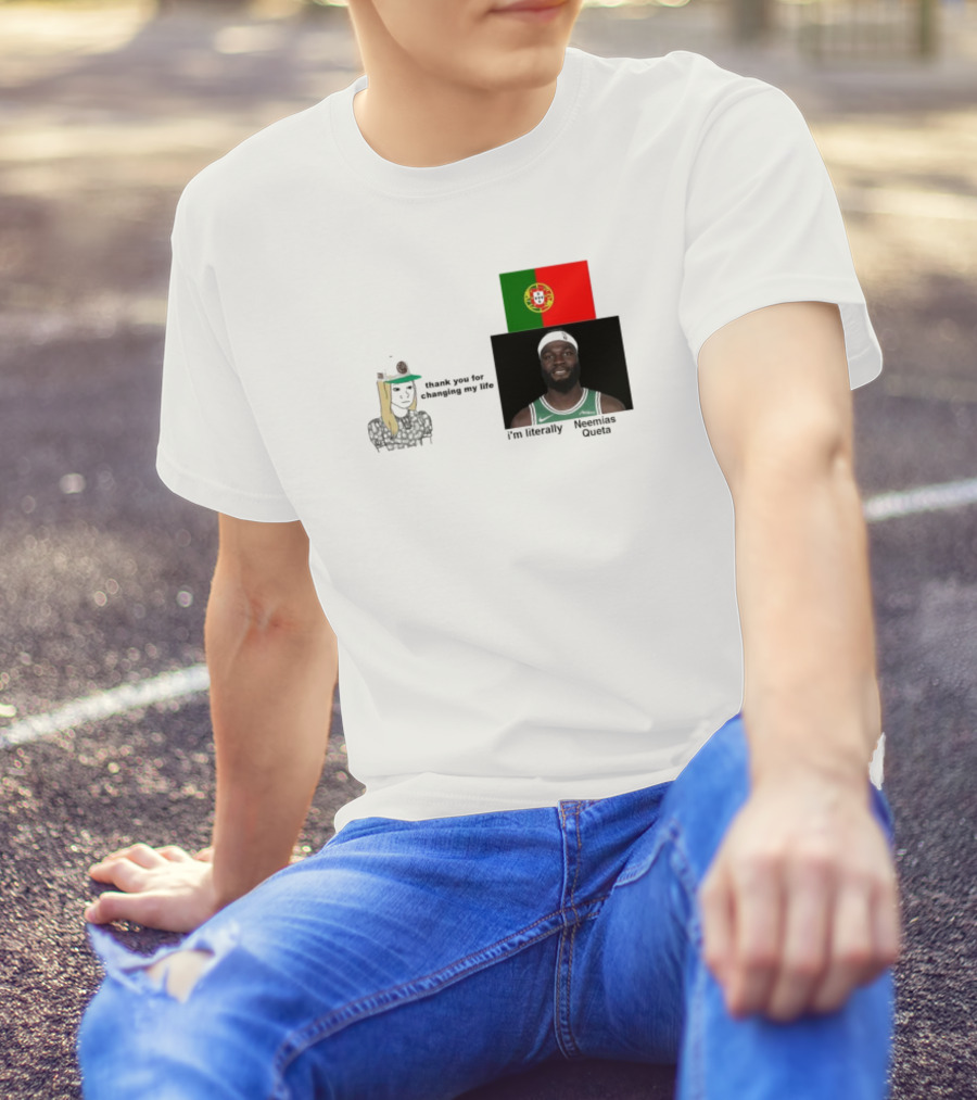 Thank You For Changing My Life I’m Literally Neemias Queta Portugal Flag Boston Celtics NBA T-Shirt