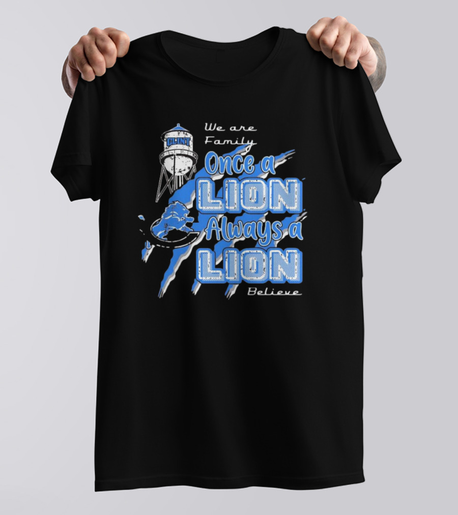We Are Family Once A Lion Always A Lion Believe Detroit Lions T-Shirt
