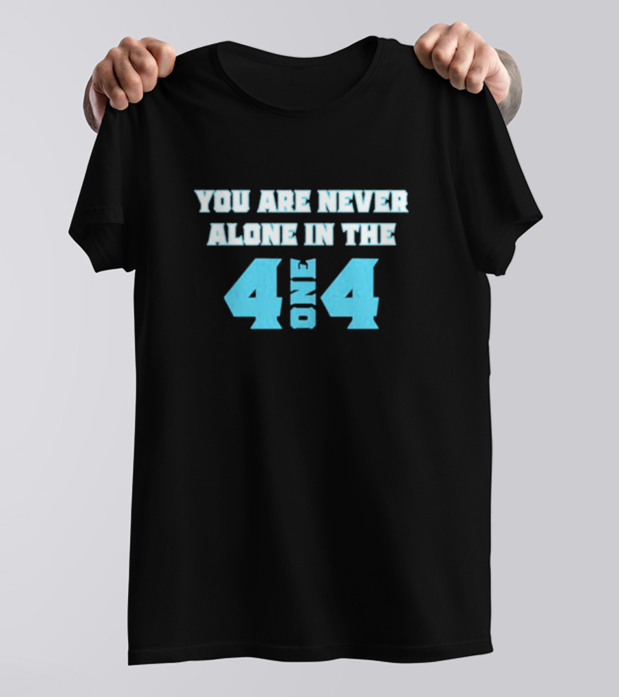 You Are Never Alone In The 414 One T-Shirt