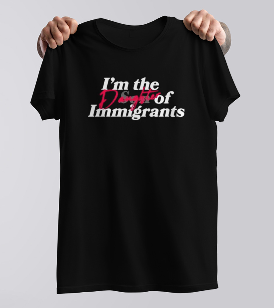 Obed Padilla Store I’m The Daughter Of Immigrants T-Shirt