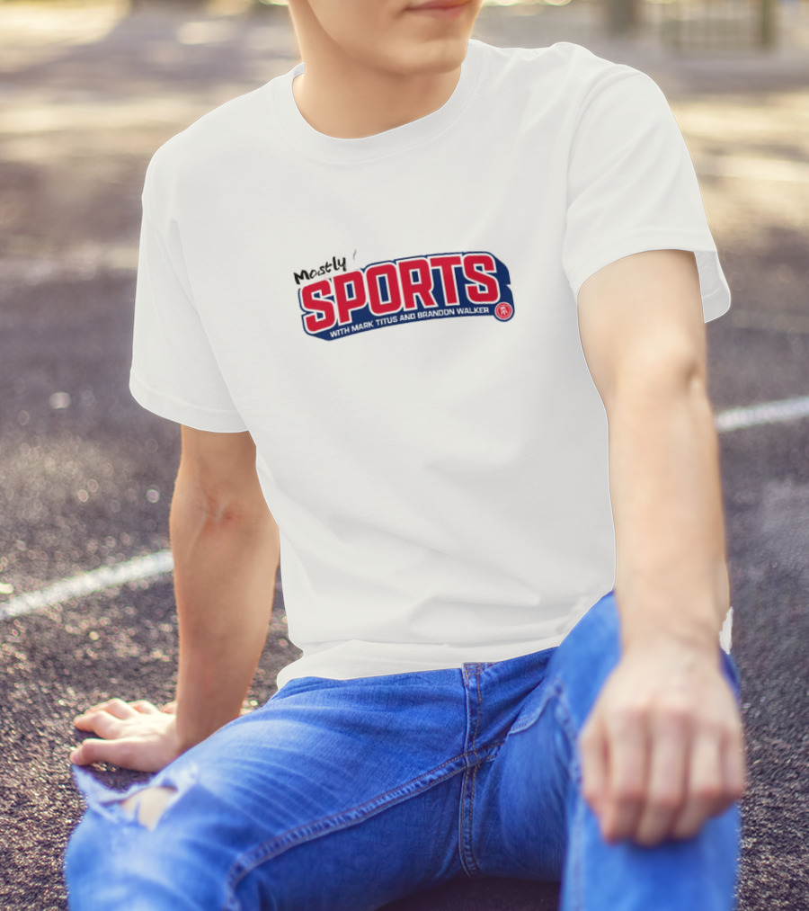 Mostly Sports With Mark Titus And Brandon Walker T-Shirt