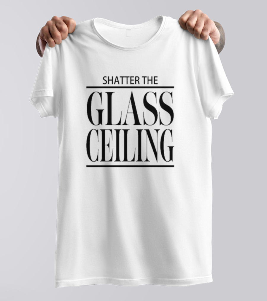Shatter The Glass Ceiling Empowerment Movement T-Shirt