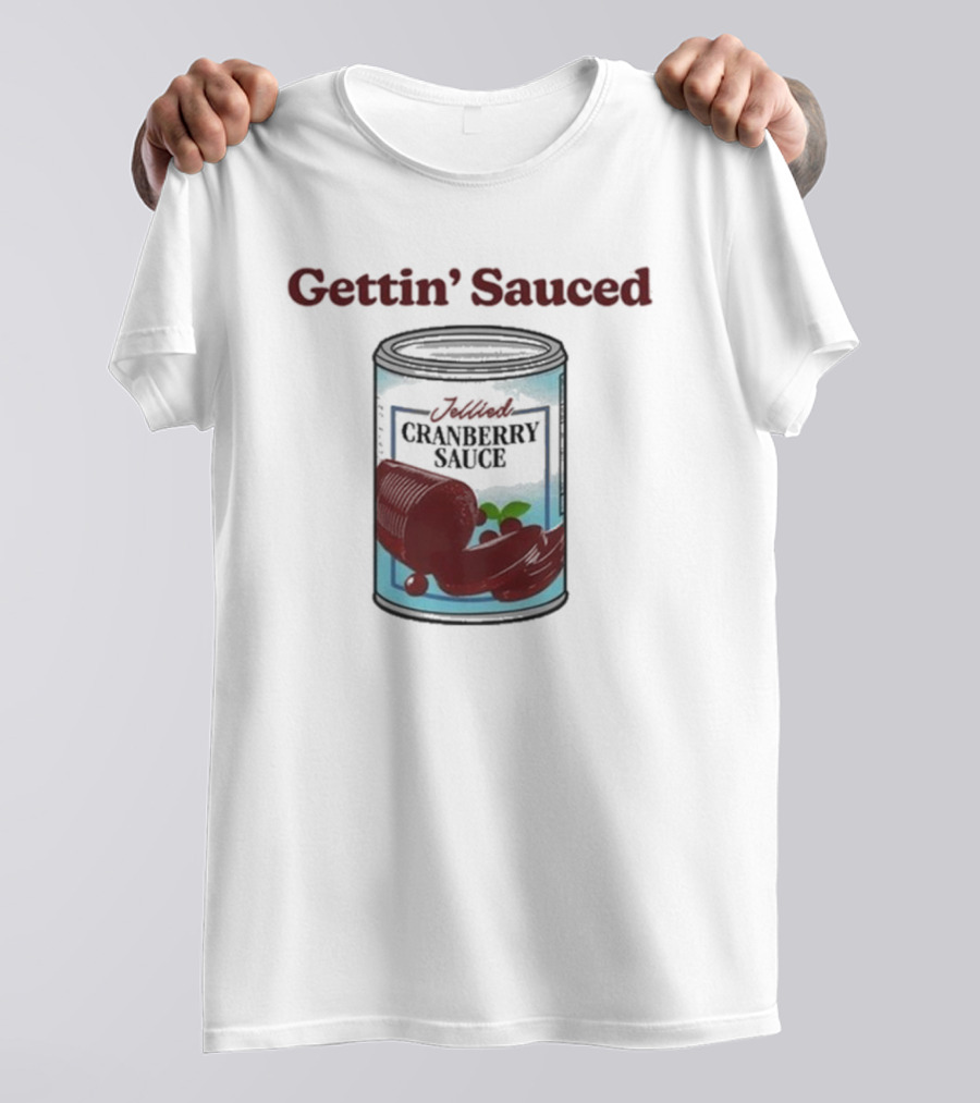 Gettin Sauced Jellied Cranberry Sauce Can T-Shirt