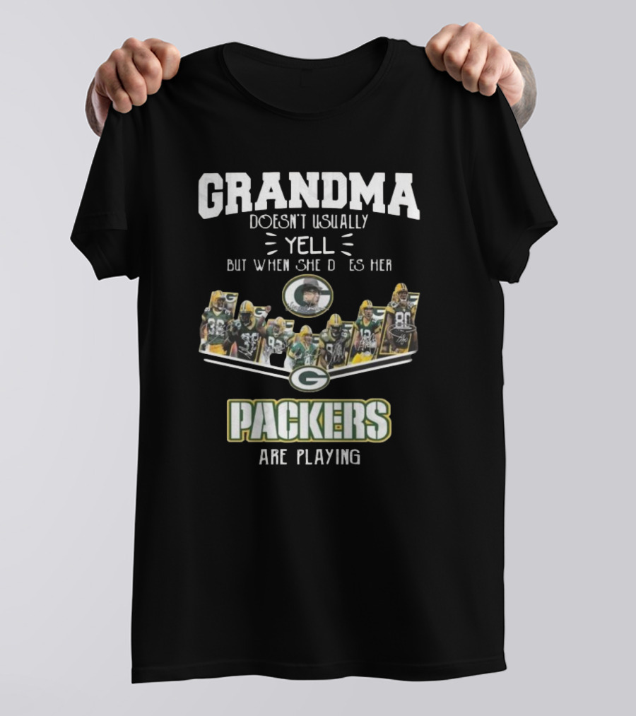 Grandma Doesn’t Usually Yell But When She Does Her Green Bay Packers Are Playing T-Shirt