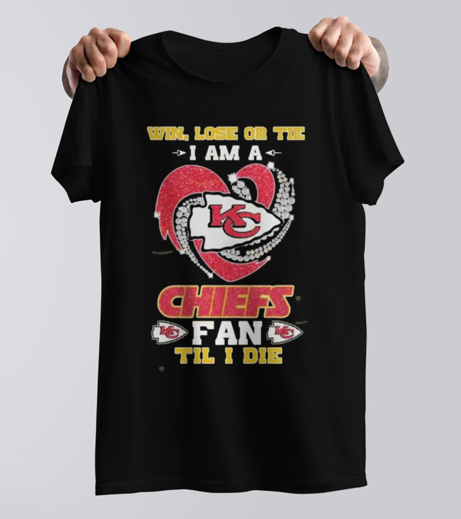 Win, Lose Or Tie I Am A Chiefs Fan Til I Die KC Diamond Heart T-Shirt