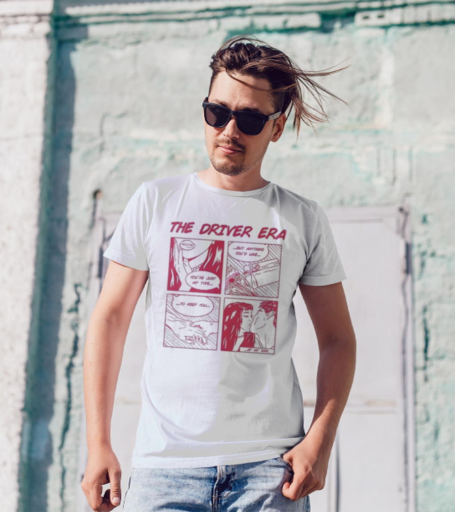 The Driver Era Comic You're Just My Type Buy Anything You’d Like To Keep You By My Side T-Shirt