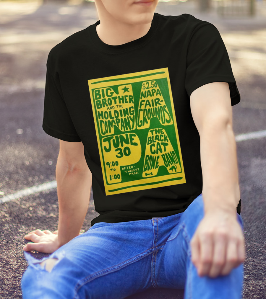 Big Brother And The Holding Company The Black Cat Bone Band Napa Fairgrounds June 30 9:00 To 1:00 Afterthought Prod T-Shirt