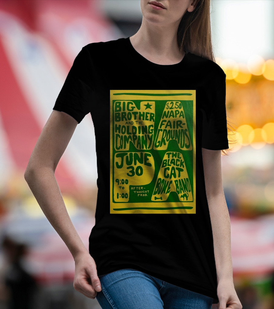 Big Brother And The Holding Company The Black Cat Bone Band Napa Fairgrounds June 30 9:00 To 1:00 Afterthought Prod T-Shirt