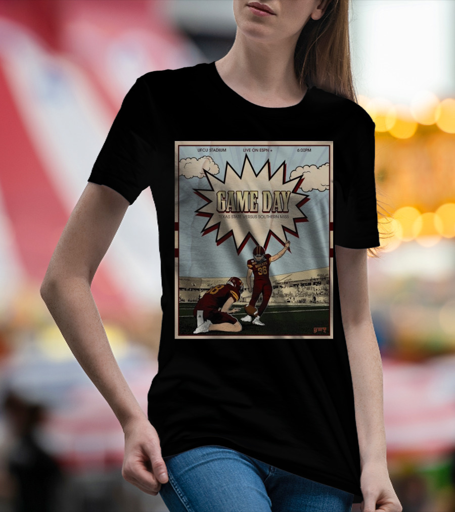 Game Day Texas State Versus Southern Miss UFCU Stadium 6:00PM Live On ESPN+ T-Shirt
