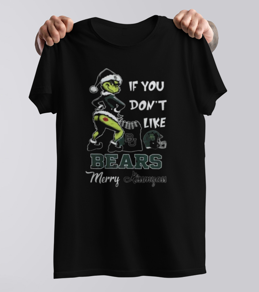 Grinch Santa If You Don’t Like Baylor Bears Merry Kissmyass T-Shirt