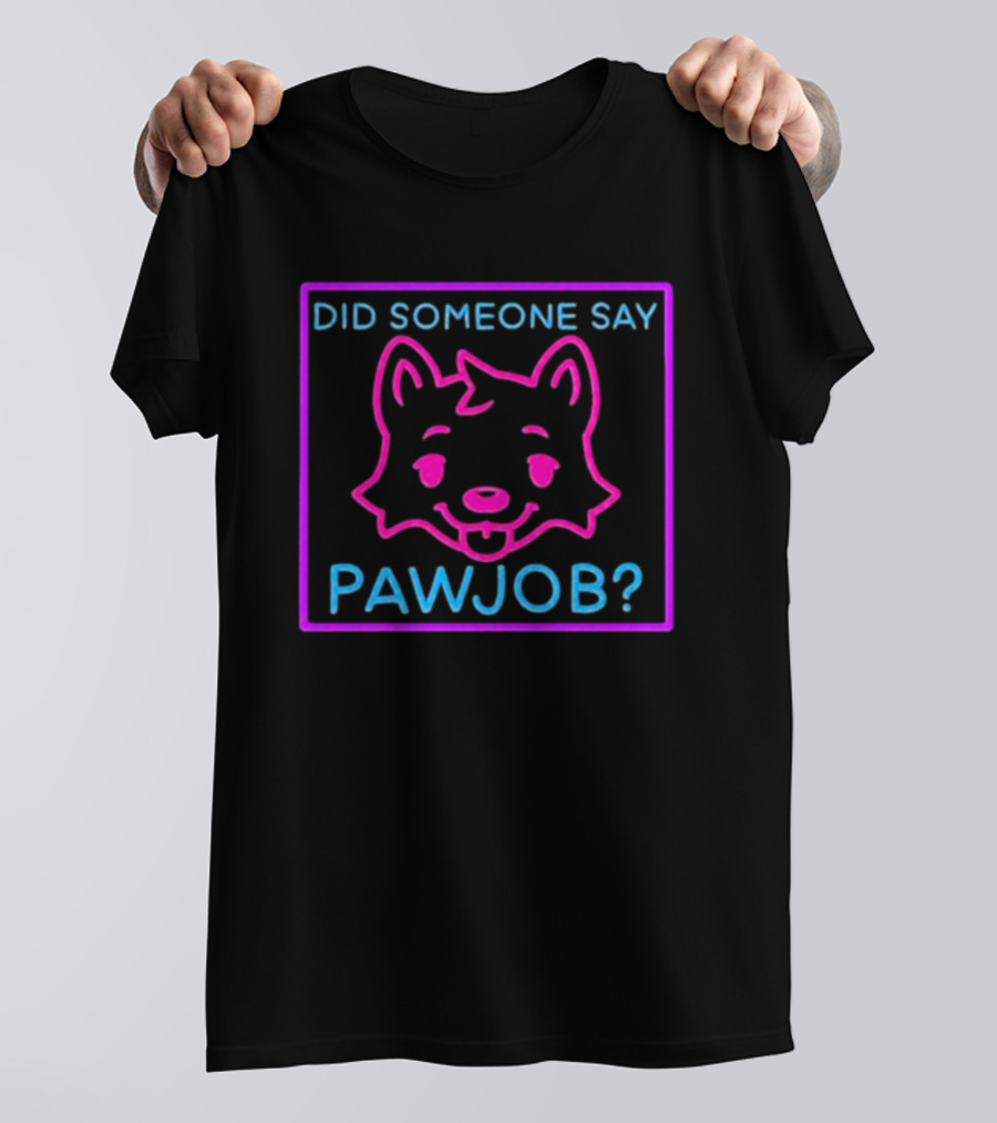 Did Someone Say Pawjob Neon Dog Face T-Shirt