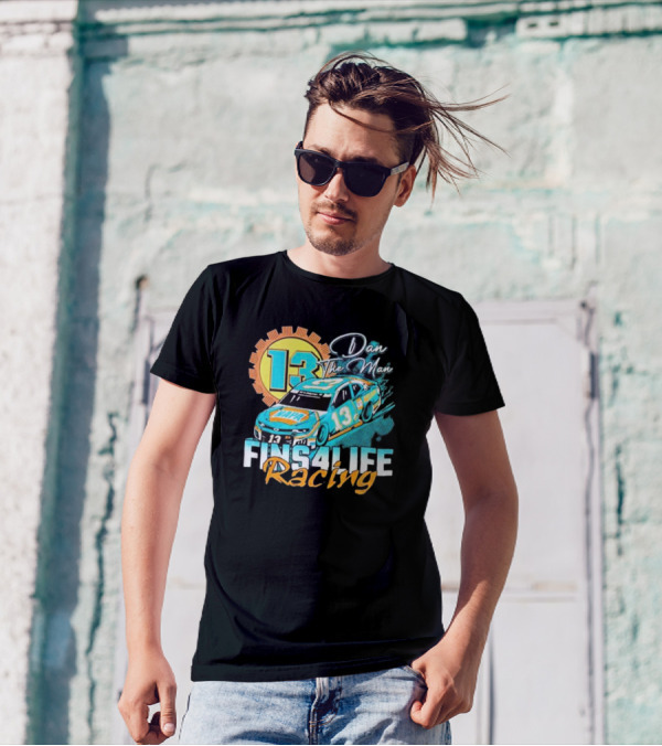 Dan The Man 13 Fins4Life Racing Miami Dolphins T-Shirt