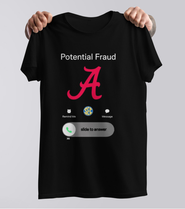 Potential Fraud Alabama Crimson Tide SEC Remind Me Message Call T-Shirt
