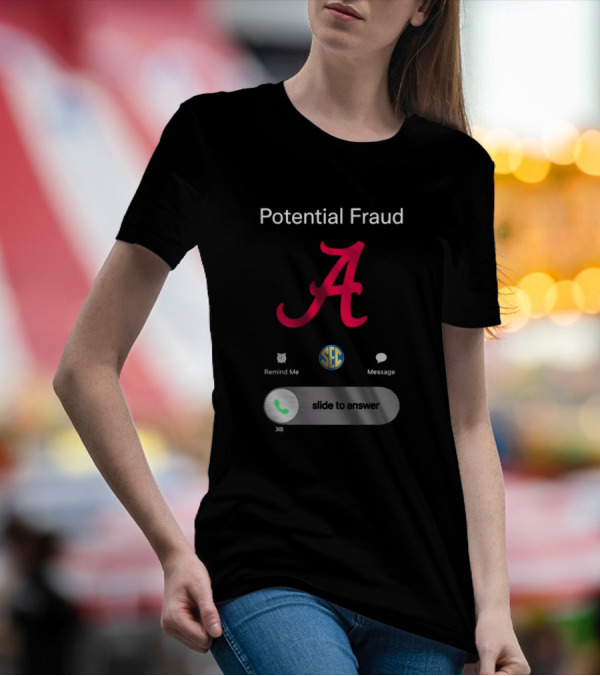 Potential Fraud Alabama Crimson Tide SEC Remind Me Message Call T-Shirt