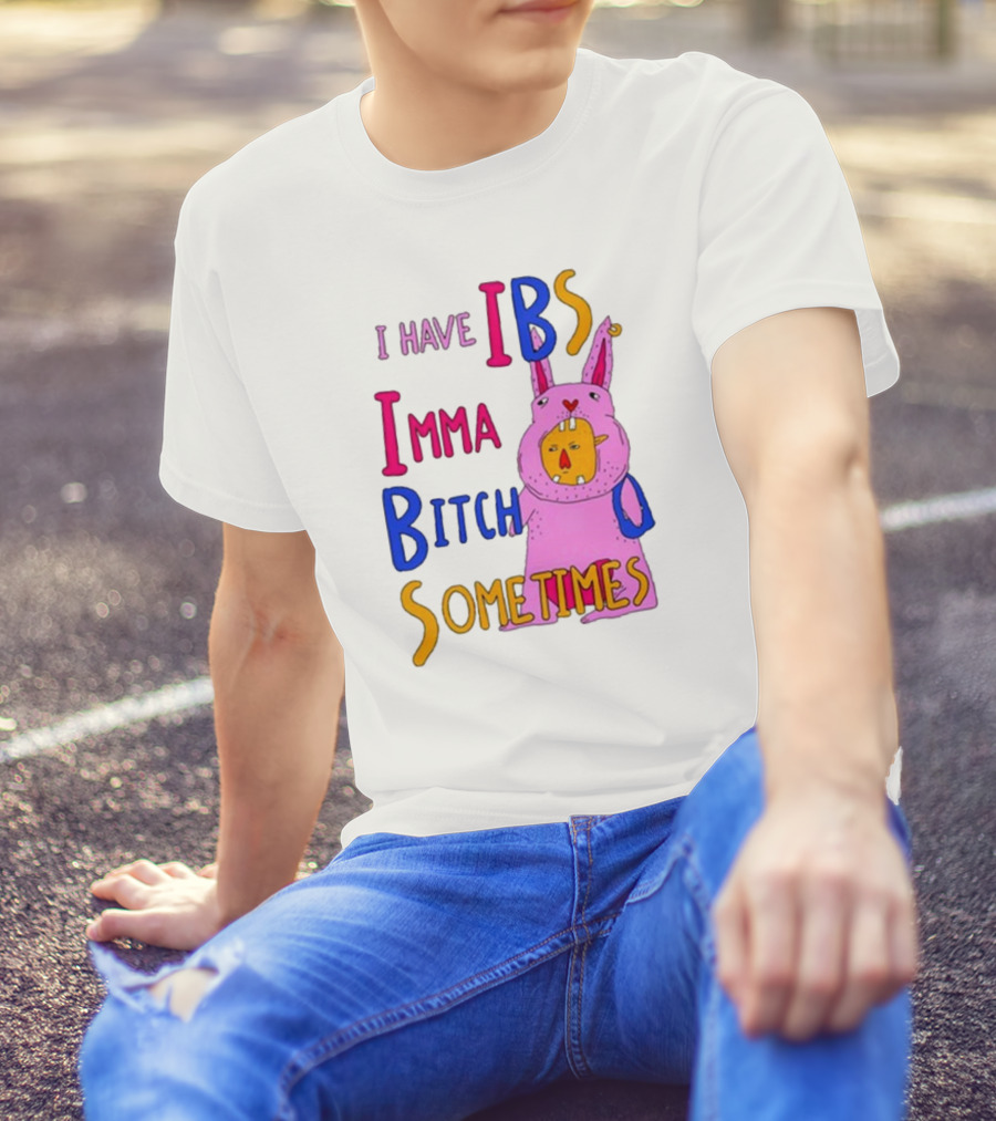 I Have IBS Imma Bitch Sometimes Pink Cartoon Bunny T-Shirt