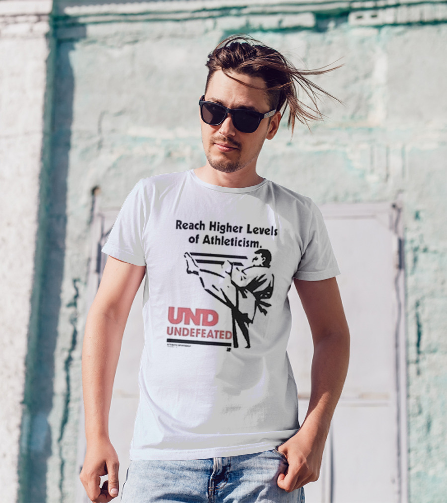Reach Higher Levels Of Athleticism UND Undefeated Karate Kick T-Shirt
