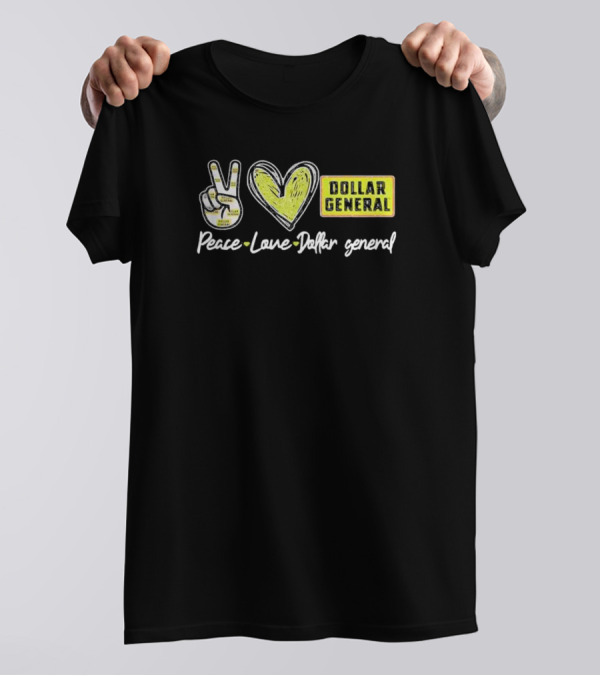 Peace Love Dollar General T-Shirt