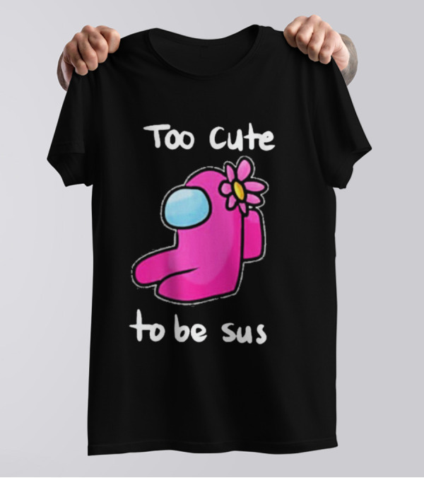 Too Cute To Be Sus Pink Flower Impostor Among Game Us T-Shirt