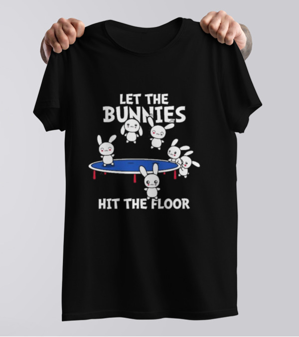 Let The Bunnies Hit The Floor Cute Kawaii Bunnies Trampoline Fun T-Shirt