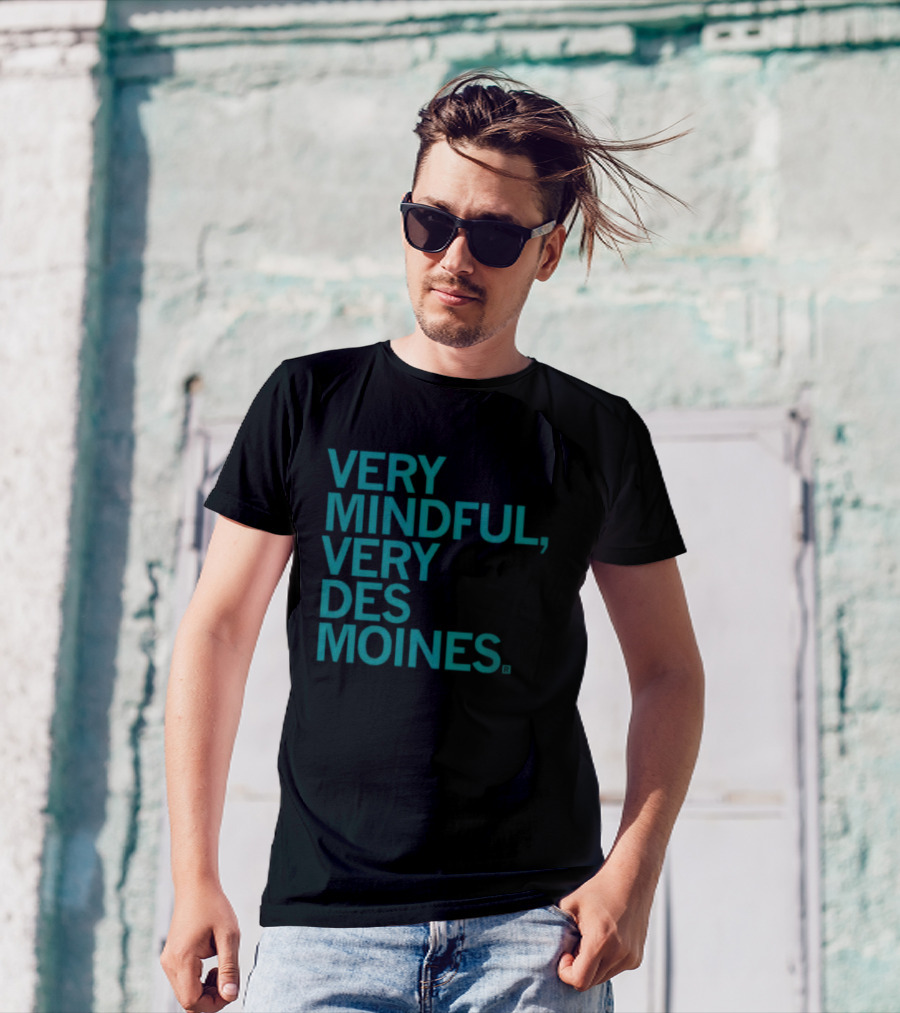 Very Mindful Very Des Moines Iowa Lifestyle T-Shirt