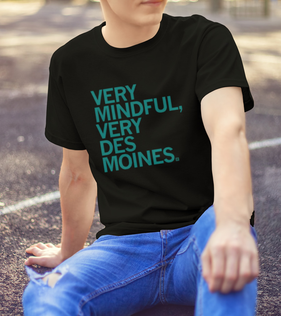 Very Mindful Very Des Moines Iowa Lifestyle T-Shirt