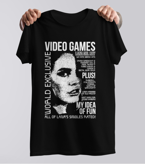 World Exclusive Video Games Lana Del Rey We Rate Smash Hits All Of Lana’s Singles Rated Plus My Idea Of Fun T-Shirt
