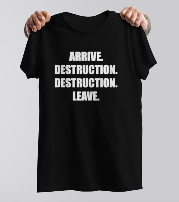 Joywave Arrive Destruction Destruction Leave Text T-Shirt