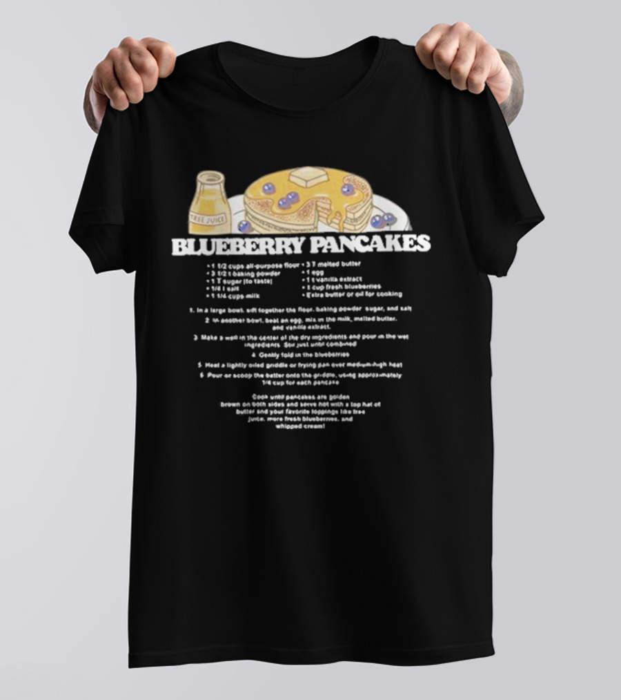 Blueberry Pancakes With Tree Juice Recipe Instructions T-Shirt
