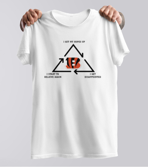 Cincinnati Bengals I Get My Hopes Up I Get Disappointed I Start To Believe Again Cycle T-Shirt